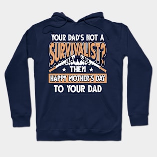 Funny Saying Survivalist Dad Father's Day Gift Hoodie